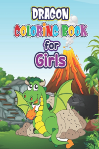 Dragon Coloring Book for Girls: Dragon Coloring Book- Dragon Coloring Book For Adults, Girls, Teens, For Relaxation An Activity Book for Kids Ages 4-8, 5-12