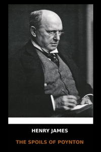Henry James - The Spoils of Poynton