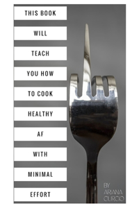 This Book Will Teach You How to Cook Healthy AF with Minimal Effort