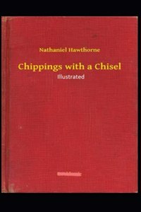 Chippings with a Chisel Illustrated