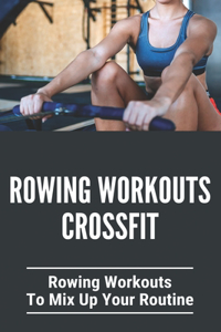 Rowing Workouts Crossfit