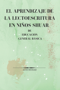 Aprendizaje de la Lectoescritura en Niños Shuar de Educación General Básica