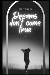 Dreams don't come true