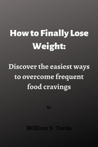 How to Finally Lose Weight