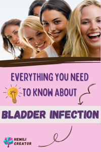 Everything you need to know about Bladder Infection