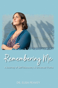 Remembering Me - A Journey of Self-Discovery and Universal Truths