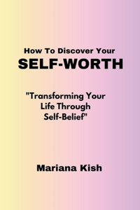 How To Discover Your Self-worth