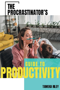 Procrastinator's Guide To Productivity