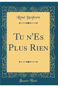 Tu n'Es Plus Rien (Classic Reprint)