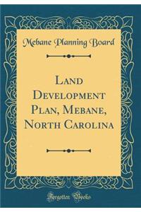 Land Development Plan, Mebane, North Carolina (Classic Reprint)
