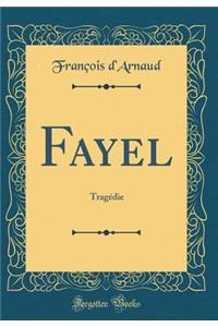 Fayel: Tragï¿½die (Classic Reprint)