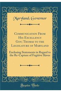 Communication From His Excellency Gov; Thomas to the Legislature of Maryland