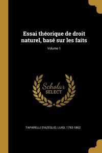 Essai théorique de droit naturel, basé sur les faits; Volume 1