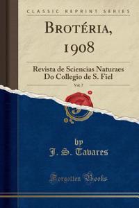 BrotÃ©ria, 1908, Vol. 7: Revista de Sciencias Naturaes Do Collegio de S. Fiel (Classic Reprint)