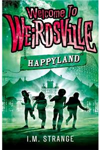 Welcome to Weirdsville: Happyland