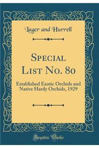 Special List No. 80: Established Exotic Orchids and Native Hardy Orchids, 1929 (Classic Reprint)