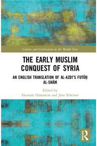 The Early Muslim Conquest of Syria