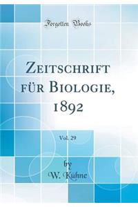 Zeitschrift FÃ¼r Biologie, 1892, Vol. 29 (Classic Reprint)