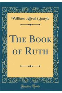 The Book of Ruth (Classic Reprint)