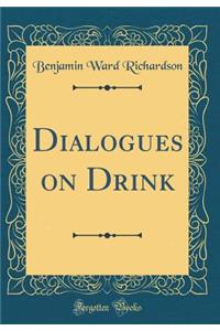 Dialogues on Drink (Classic Reprint)