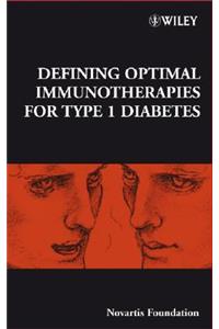 Defining Optimal Immunotherapies for Type 1 Diabetes
