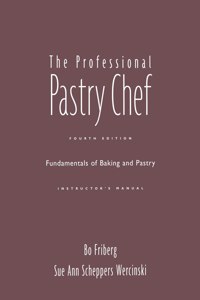 Professional Pastry Chef, 4th Edition Instructor's Manual: Fundamentals of Baking and Pastry, 4e Instructor's Manual
