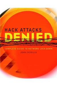 Hack Attacks Denied: A Complete Guide to Network Lockdown