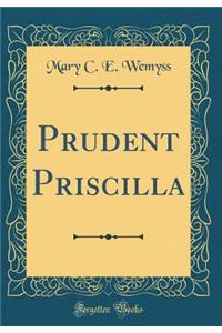 Prudent Priscilla (Classic Reprint)