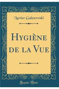 Hygiï¿½ne de la Vue (Classic Reprint)