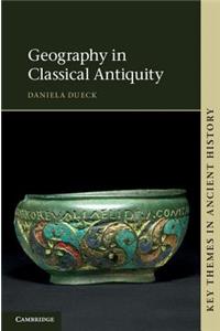 Geography in Classical Antiquity. Daniela Dueck with Contributions by Kai Brodersen
