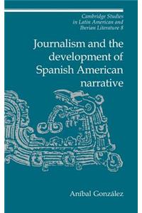Journalism and the Development of Spanish American Narrative