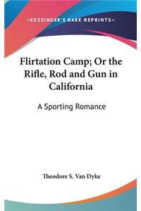 Flirtation Camp; Or the Rifle, Rod and Gun in California