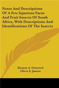 Notes And Descriptions Of A Few Injurious Farm And Fruit Insects Of South Africa, With Descriptions And Identifications Of The Insects
