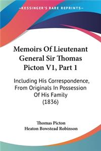 Memoirs Of Lieutenant General Sir Thomas Picton V1, Part 1