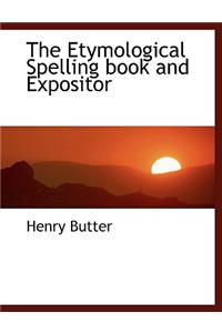 The Etymological Spelling Book and Expositor