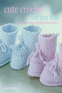Cute Crochet For Tiny Tots