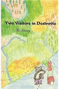 Two Visitors in Destrovia, the Journey