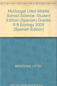 McDougal Littell Middle School Science: Student Edition (Spanish) Grades 6-8 Ecology 2005