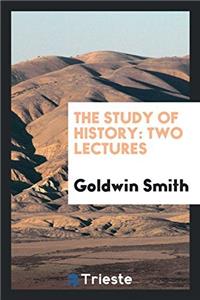 The Study of History: Two Lectures