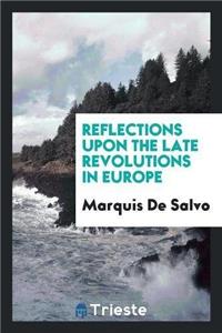 Reflections Upon the Late Revolutions in Europe