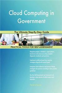 Cloud Computing in Government The Ultimate Step-By-Step Guide