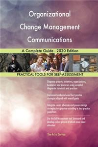 Organizational Change Management Communications A Complete Guide - 2020 Edition