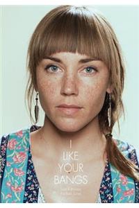 I Like Your Bangs