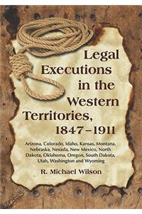 Legal Executions in the Western Territories, 1847-1911