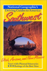 National Geographic Driving Guide to America, Southwest: Utah, Arizona and New Mexico: No. 3 (National Geographic DriviNational Geographic Guides)