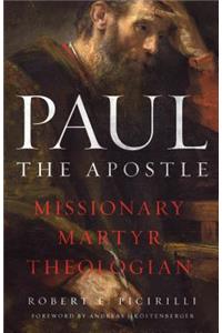 Paul the Apostle: Missionary, Martyr, Theologian