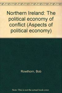 Northern Ireland: The Political Economy of Conflict
