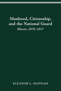 Manhood, Citizenship, and the National Guard