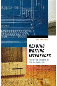 Reading Writing Interfaces: From the Digital to the Bookbound