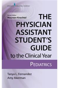 Physician Assistant Student's Guide to the Clinical Year: Pediatrics